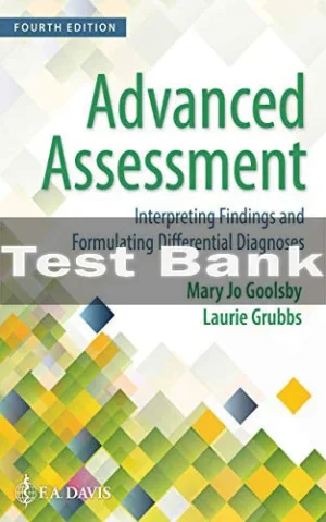 Advanced Assessment: Interpreting Findings And Formulating Differential Diagnoses 4th Edition Goolsby Test Bank