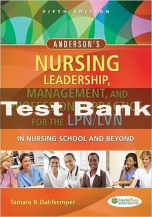 Anderson's Nursing Leadership, Management, And Professional Practice 5th Edition Tamara R. Dahlkemper Test Bank