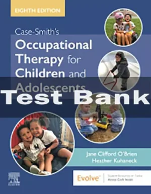 Case-Smith's Occupational Therapy for Children and Adolescents 8th Edition Test Bank