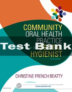 Community Oral Health Practice for the Dental Hygienist 4th Edition Test Bank