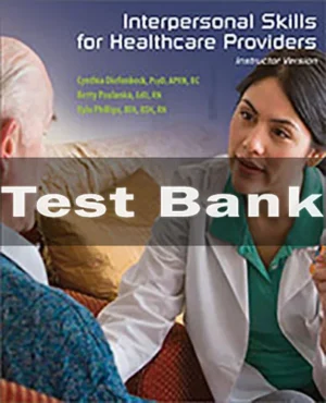 Interpersonal Skills For Healthcare Providers - Instructor Version Cynthia Diefenbeck Test Bank