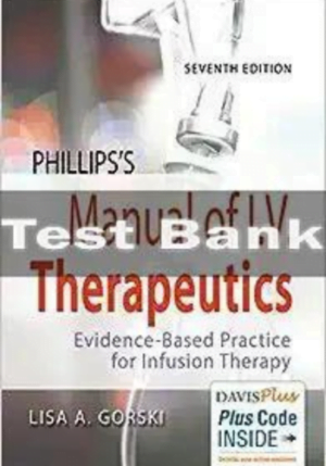 Phillips's Manual Of I.v. Therapeutics Evidence-based Practice For Infusion Therapy 7th Edition Test Bank