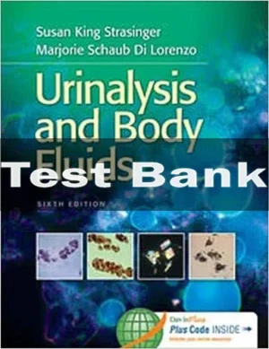 Urinalysis And Body Fluids, 6th Edition Susan King Strasinger Test Bank