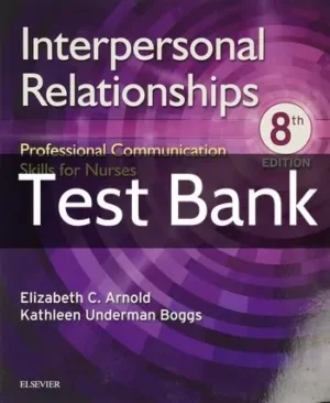 Interpersonal Relationships Professional Communication Skills for Nurses 8th Edition Test Bank