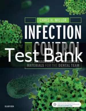 Miller Infection Control and Management of Hazardous Materials for the Dental Team 6th Edition Test Bank