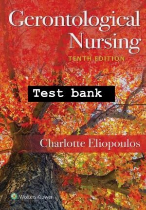 TEST BANK Gerontological Nursing 10th Edition Eliopoulos